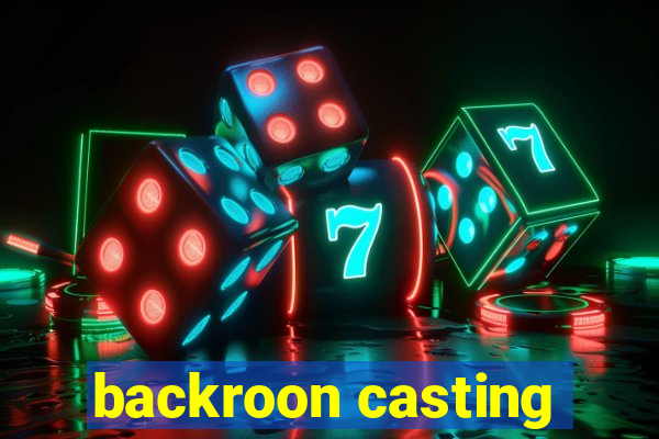 backroon casting